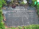 Matthew William (Wockey) SHINNERS B: 23 Mar 1977 D: 10 Mar 2000 aged 22  Albany Creek Cemetery, Pine Rivers  