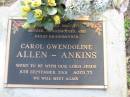 Carol Gwendoline ALLEN - ANKINS 8 Sep 2001 aged 73  Albany Creek Cemetery, Pine Rivers  