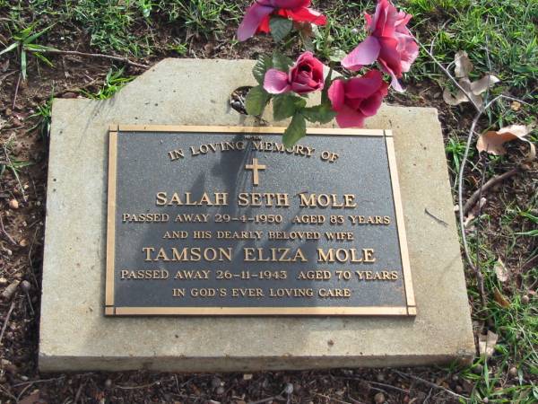 Salah Seth MOLE  | 29 Apr 1950  | aged 83  |   | wife  | Tamson Eliza MOLE  | 26 Nov 1943  | aged 70  |   | Albany Creek Cemetery, Pine Rivers  |   | 