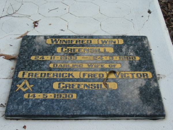 Winifred (WIn) GREENSILL  | B: 24 Nov 1933  | D: 24 Mar 1998  |   | wife of  | Frederick (Fred) Victor GREENSILL  | B: 14 May 1930  |   | Albany Creek Cemetery, Pine Rivers  |   | 