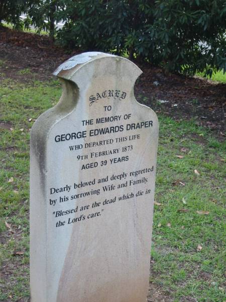 George Edwards DRAPER  | 9 Feb 1873  | aged 39  |   | Albany Creek Cemetery, Pine Rivers  |   | 