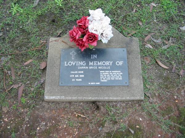 Darrin Brice NICOLLE  | 14 Aug 1989  | aged 20  |   | Albany Creek Cemetery, Pine Rivers  |   | 