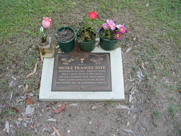 Nicole Frances TOYE  | 26 Dec 2002  | aged 69  |   | Albany Creek Cemetery, Pine Rivers  |   | 