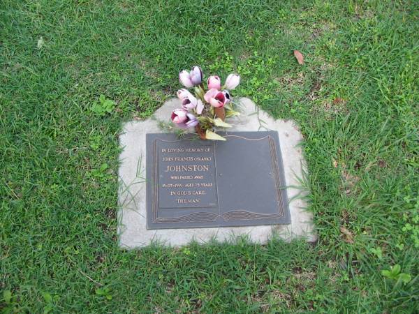 John Francis (Frank) JOHNSTON  | 18 Jul 1999  | aged 75  |   | Albany Creek Cemetery, Pine Rivers  |   | 