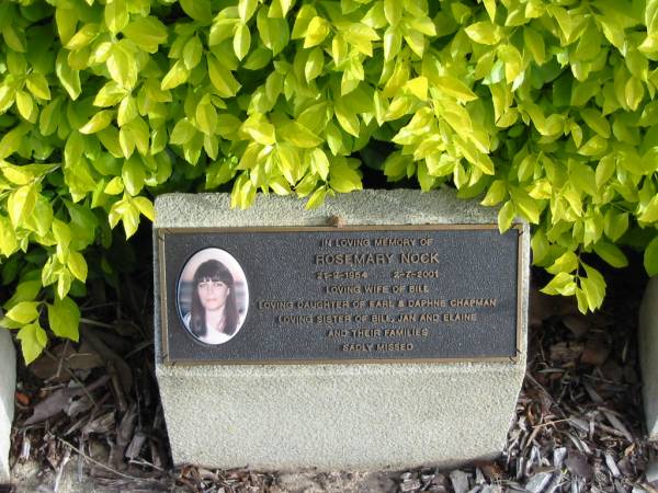 Rosemary NOCK  | B: 21 Sep 1954  | D:  2 Jul 2001  | wife of Bill  | daughter of Earl and Daphne CHAPMAN  | sister of Bill, Jan, Elaine  |   | Albany Creek Cemetery, Pine Rivers  |   | 