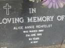 
Alice Annie REHFELDT,
died 21 June 1995 aged 84 years;
Alberton Cemetery, Gold Coast City
