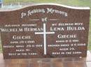 Wilhelhm Herman GIECHE, husband, born 20-1-1910 died 29-6-1991 aged 81; Lena Hulda GIECHE, wife born 11-2-1911 died 4-6-1984 aged 73; Alberton Cemetery, Gold Coast City 