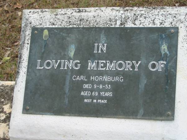 Carl HORNBURG,  | died 9-8-53 aged 69 years;  | Alberton Cemetery, Gold Coast City  | 