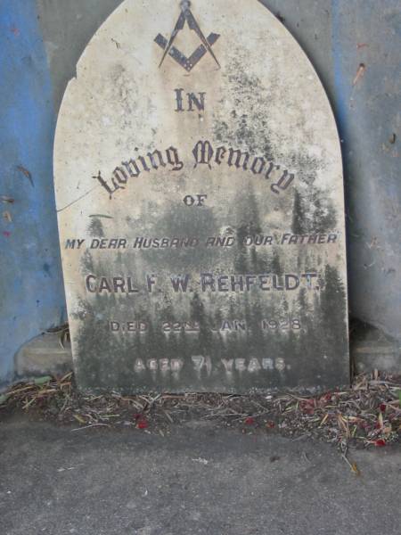 Carl F.W. REHFELDT, husband father,  | died 22 Jan 1928 aged 71 years;  | Alberton Cemetery, Gold Coast City  | 