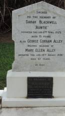 
Sarah BLACKWELL (Auntie)
d: 2 Apr 1929 aged 71

George Gorham ALLEY
d: 18 Aug 1930
Husband of Mary Ellen ALLEY

Richard BLACKWELL
d: Sydney 13 May 1920
husband of Sarah
buried Waverley Cemetery, Sydney

Alley Family Graves, Gordonvale
