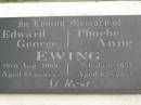 
Edward George EWING,
died 19 Aug 1969 aged 81 years;
Phoebe Anne EWING,
died 7 Jan 1955 aged 63 years;
Appletree Creek cemetery, Isis Shire
