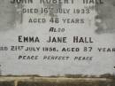 
Susan LOY,
died 19 Feb 1930 aged 84 years;
John Robert HALL,
died 16 July 1933 aged 48 years;
Emma Jane HALL,
died 21 July 1956 aged 87 years;
Appletree Creek cemetery, Isis Shire
