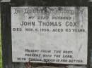 
John Thomas COX,
husband,
died 6 Nov 1958 aged 63 years;
Appletree Creek cemetery, Isis Shire
