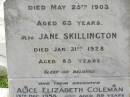 Thomas SKILLINGTON, died 25 May 1903 aged 63 years; Jane SKILLINGTON, died 31 Jan 1928 aged 85 years; Alice Elizabeth COLEMAN, daughter, died 13 Dec 1958 aged 89 years; Appletree Creek cemetery, Isis Shire 