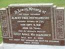 
Albert Paul MITTELHEUSER,
husband,
father of Zoe,
died 9 Sept 1961 aged 68 years;
Emily Annie MITTELHEUSER,
mother,
died 2 May 1980;
Appletree Creek cemetery, Isis Shire
