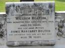 William BOLTON, husband father, died 15 Nov 1926 aged 85 years; Annie Margaret BOLTON, mother, died 6 May 1936 aged 76 years; Appletree Creek cemetery, Isis Shire 