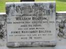 
William BOLTON,
husband father,
died 15 Nov 1926 aged 85 years;
Annie Margaret BOLTON,
mother,
died 6 May 1936 aged 76 years;
Appletree Creek cemetery, Isis Shire
