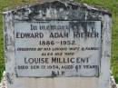 
Edward Adam RIEMER,
1886 - 1952,
inserted by wife & family;
Louise Millicent,
wife,
died 17 Sept 1954 aged 65 years;
Appletree Creek cemetery, Isis Shire
