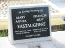 Mary Agnes (Molly) EASTAUGHFFE, died 12 May 1996 aged 89 years; Francis Eric (Frank) EASTAUGHFFE, died 18 Oct 1976 aged 73 years; Appletree Creek cemetery, Isis Shire 
