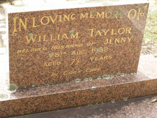 William TAYLOR,  | husband of Jenny,  | died 28 Aug 1982 aged 73 years;  | Appletree Creek cemetery, Isis Shire  | 