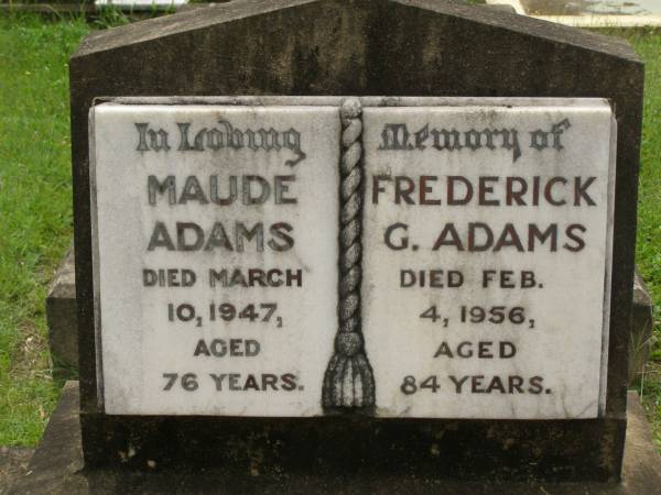 Maude ADAMS,  | died 10 March 1947 aged 76 years;  | Frederick G. ADAMS,  | died 4 Feb 1956 aged 84 years;  | Appletree Creek cemetery, Isis Shire  | 