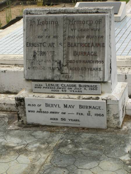 Ernest Charles BURNAGE,  | father,  | died 14 Jan 1969 aged 82 years;  | Beatrice Annie BURNAGE,  | wife mother,  | died 6 March 1955 aged 69 years;  | Leslie Claude BURNAGE,  | died 5 July 1980 aged 69 years;  | Beryl May BURNAGE,  | died 12 Feb 1968 aged 56 years;  | Appletree Creek cemetery, Isis Shire  | 