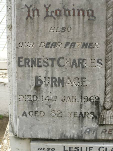 Ernest Charles BURNAGE,  | father,  | died 14 Jan 1969 aged 82 years;  | Beatrice Annie BURNAGE,  | wife mother,  | died 6 March 1955 aged 69 years;  | Leslie Claude BURNAGE,  | died 5 July 1980 aged 69 years;  | Beryl May BURNAGE,  | died 12 Feb 1968 aged 56 years;  | Appletree Creek cemetery, Isis Shire  | 