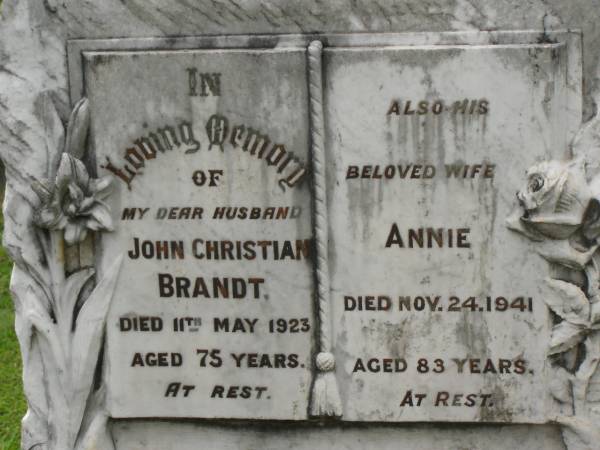 John Christian BRANDT,  | died 11 May 1923 aged 75 years;  | Annie,  | wife,  | died 24 Nov 1941 aged 83 years;  | Appletree Creek cemetery, Isis Shire  | 