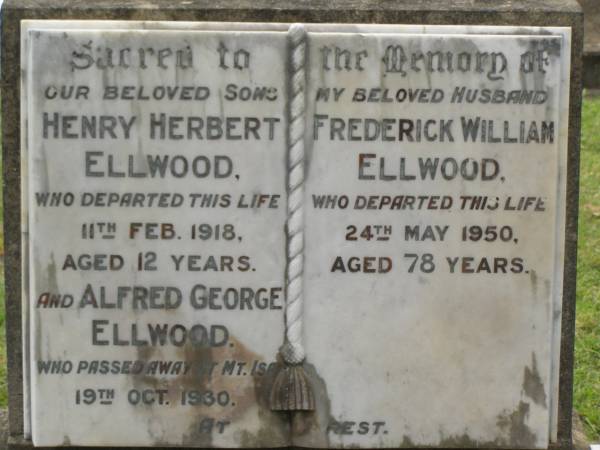 Henry Herbert ELLWOOD,  | son,  | died 11 Feb 1918 aged 12 years;  | Alfred George ELLWOOD,  | son,  | died Mt Isa 19 Oct 1930;  | Frederick William ELLWOOD,  | husband,  | died 24 May 1950 aged 78 years;  | Appletree Creek cemetery, Isis Shire  | 