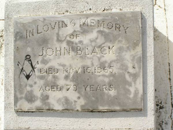 Margaret BLACK,  | wife mother,  | died 12 May 1947 aged 86 years;  | Robert BLACK,  | died 29 Nov 1953 aged 94 years;  | John BLACK,  | died 16 Nov 1965 aged 79 years;  | Sadie Clarke THOMPSON,  | 3-1-1900 - 29-8-1988;  | Appletree Creek cemetery, Isis Shire  | 