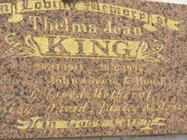 Thelma Jean KING,  | 20-11-1911 - 30-6-1995,  | widow of John Cowie & Bon King,  | mother of Shirley, David, Janice & Denise;  | Appletree Creek cemetery, Isis Shire  | 