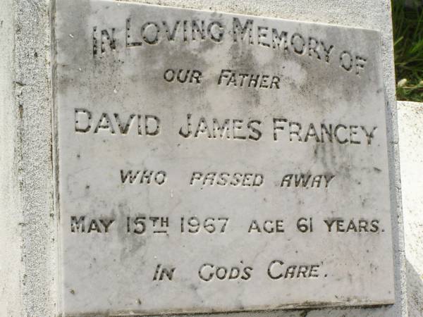 David James FRANCEY,  | father,  | died 15 May 1967 aged 61 years;  | Appletree Creek cemetery, Isis Shire  | 