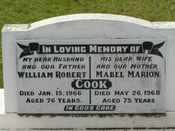 William Robert COOK,  | husband father,  | died 15 Jan 1966 aged 76 years;  | Mabel Marion COOK,  | wife mother,  | died 26 May 1968 aged 75 years;  | Appletree Creek cemetery, Isis Shire  | 