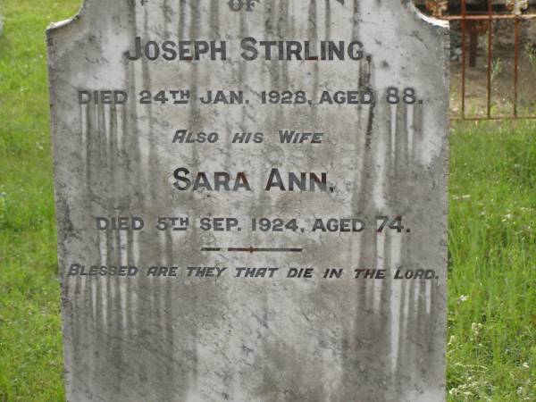 Joseph STIRLING,  | died 24 Jan 1928 aged 88 years;  | Sara Ann,  | wife,  | died 5 Sept 1924 aged 74 years;  | Appletree Creek cemetery, Isis Shire  | 