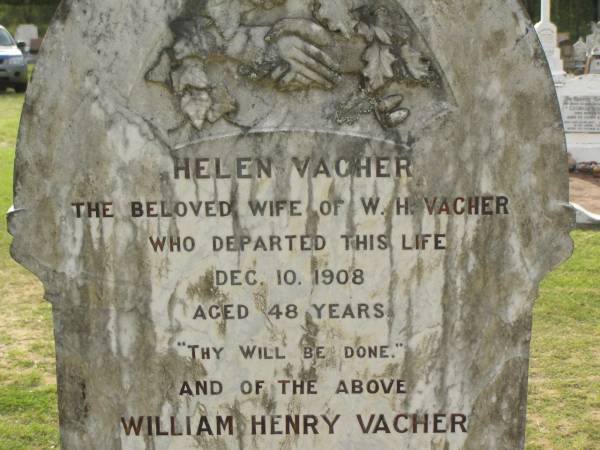 Helen VACHER,  | wife of W.H. VACHER,  | died 10 Dec 1908 aged 48 years;  | William Henry VACHER,  | died 25 July 1928 aged 73 years;  | Appletree Creek cemetery, Isis Shire  | 
