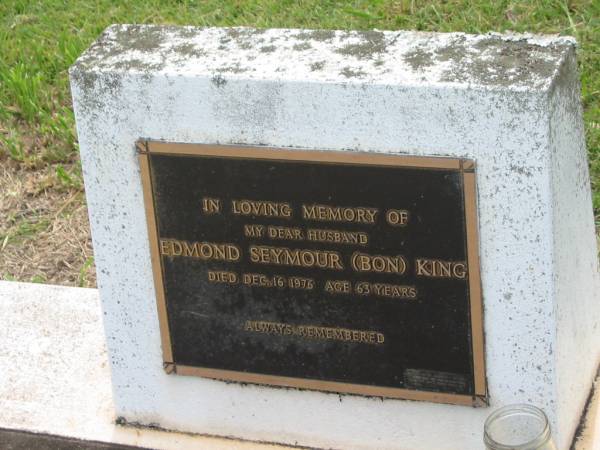 Edmond Seymour (Bon) KING,  | husband,  | died 16 Dec 1976 aged 63 years;  | Appletree Creek cemetery, Isis Shire  | 