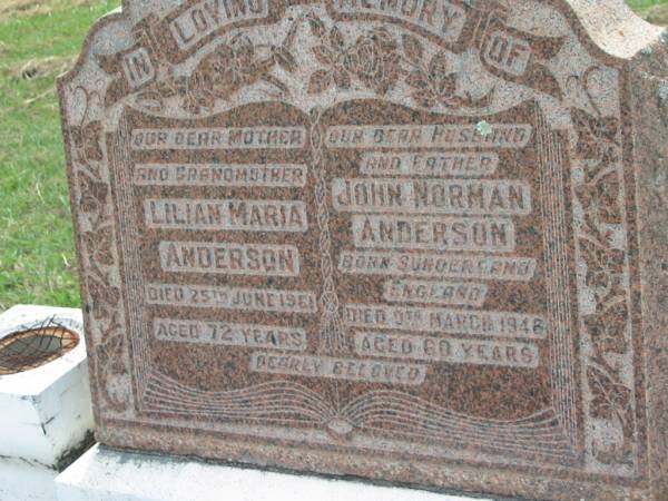 Lilian Maria ANDERSON,  | mother grandmother,  | died 25 June 1961 aged 72 years;  | John Norman ANDERSON,  | husband father,  | born Sunderland England,  | died 9 March 1948 aged 60 years;  | Appletree Creek cemetery, Isis Shire  | 