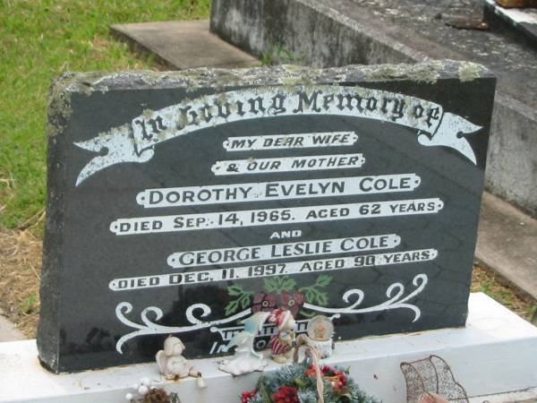 Dorothy Evelyn COLE,  | wife mother,  | died 14 Sept 1965 aged 62 years;  | George Leslie COLE,  | died 11 Dec 1997 aged 90 years;  | Appletree Creek cemetery, Isis Shire  | 