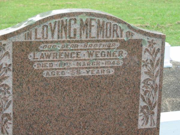 Lawrence WEGNER,  | brother,  | died 19 March 1948 aged 56 years;  | Appletree Creek cemetery, Isis Shire  | 