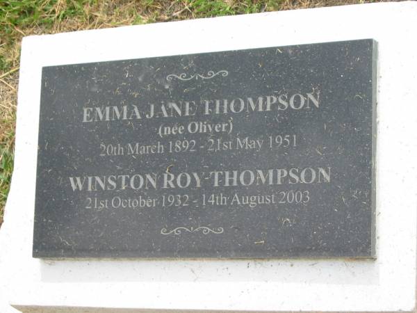 Emma Jane THOMPSON (nee OLIVER),  | 20 March 1892 - 21 May 1951;  | Winston Roy THOMPSON,  | 21 Oct 1932 - 14 Aug 2003;  | Appletree Creek cemetery, Isis Shire  | 