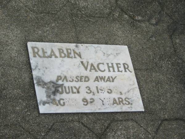Reaben VACHER,  | died 3 July 1956 aged 92 years;  | Appletree Creek cemetery, Isis Shire  | 