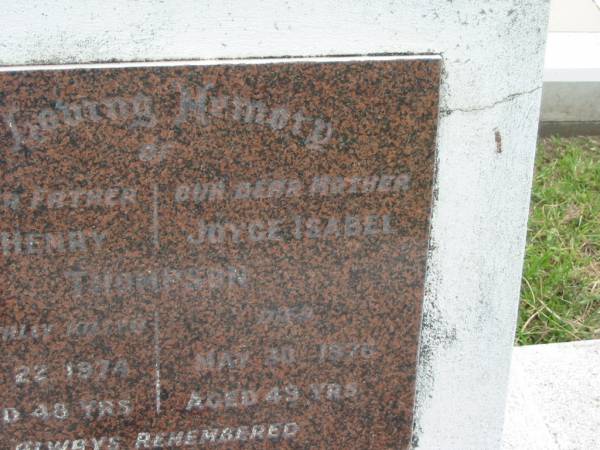 Colin Henry THOMPSON,  | father,  | accidentally killed 22 Aug 1974 aged 48 years;  | Joyce Isabel THOMPSON,  | mother,  | died 30 May 1976 aged 49 years;  | Appletree Creek cemetery, Isis Shire  | 