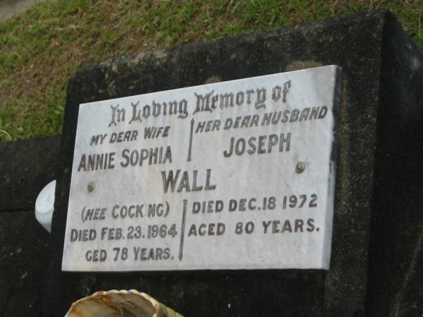 Annie Sophia WALL (nee COCKING),  | wife,  | died 23 Feb 1964 aged 78 years;  | Joseph WALL,  | husband,  | died 18 Dec 1972 aged 80 years;  | Appletree Creek cemetery, Isis Shire  |   | 