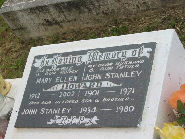 Mary Ellen HOWARD,  | wife mother,  | 1912 - 2002;  | John Stanley HOWARD,  | husband father,  | 1901 - 1971;  | John Stanley,  | son brother,  | 1934 - 1980;  | Appletree Creek cemetery, Isis Shire  | 