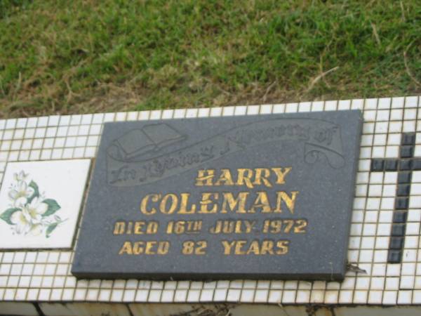 Harry COLEMAN,  | died 16 July 1972 aged 82 years;  | Appletree Creek cemetery, Isis Shire  | 