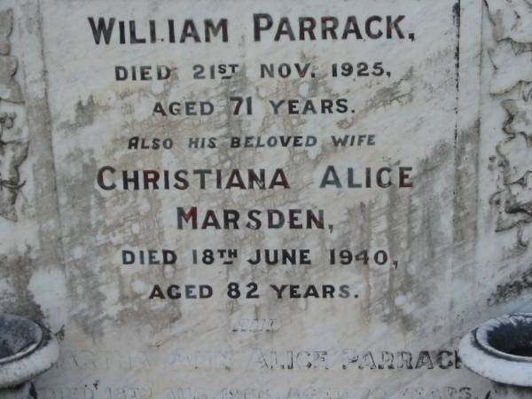 William PARRACK,  | died 21 Nov 1925 aged 71 years;  | Christiana Alice MARSDEN,  | wife,  | died 18 June 1940 aged 82 years;  | Martha Ann Alice PARRACK,  | died 18 Aug 1966 aged 79 years;  | Appletree Creek cemetery, Isis Shire  | 