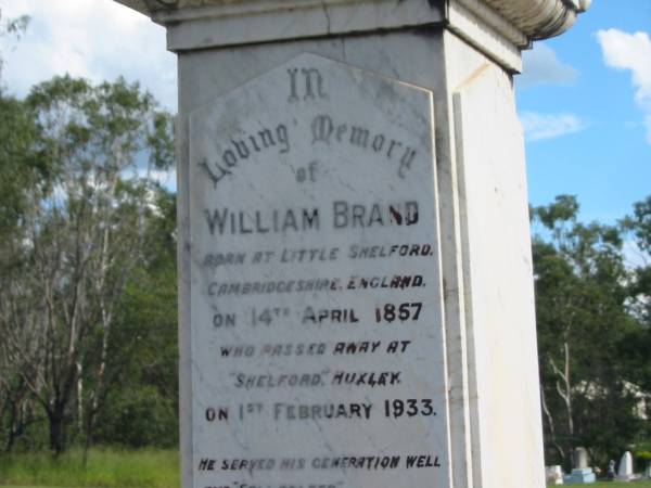 Nugent Robert,  | son of William & Isabella BRAND,  | died 3 Jan 1917 aged 25 years 9 months;  | Elsie Maude (Betty),  | wife of Dr Hedley BROWN, Nundah,  | mother of Jocelyn & Deidre,  | died 31 Dec 1929 aged 35 years;  | William BRAND,  | born 14 April 1857  | Little Shelford Cambridgeshire England,  | died 1 Feb 1933  Shelford  Huxley;  | Isabella,  | wife,  | died 12 Dec 1948 in 82nd year;  | Appletree Creek cemetery, Isis Shire  | 