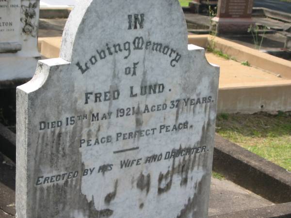 Fred LUND,  | died 15 May 1921 aged 37 years,  | erected by wife & daughter;  | Appletree Creek cemetery, Isis Shire  | 