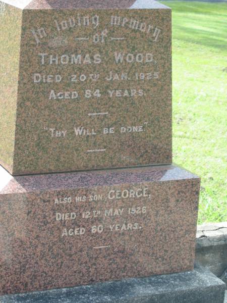 Thomas WOOD,  | died 20 Jan 1925 aged 84 years;  | George,  | son,  | died 12 May 1926 aged 60 years;  | Appletree Creek cemetery, Isis Shire  | 