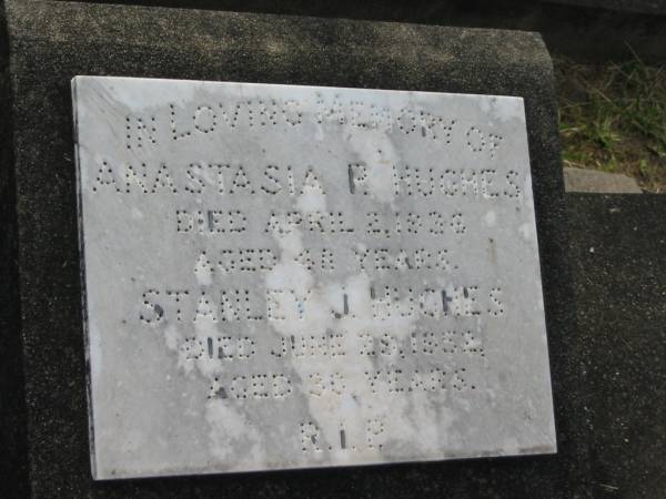 Anastasia P. HUGHES,  | died 2 April 1936 aged 48 years;  | Stanley J. HUGHES,  | died 29 June 1952 aged 30 years;  | Appletree Creek cemetery, Isis Shire  | 